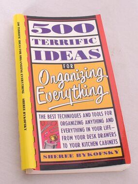 Five Hundred Terrific Ideas for Organizing Everything Paperback Sheree Bykofsky